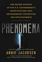 Fenomény: Tajná história vyšetrovania vlády USA v oblasti mimozmyslového vnímania a psychokinézy - Phenomena: The Secret History of the U.S. Government's Investigations Into Extrasensory Perception and Psychokinesis