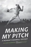 Vytváranie môjho návrhu: Baseballová odysea jednej ženy - Making My Pitch: A Woman's Baseball Odyssey