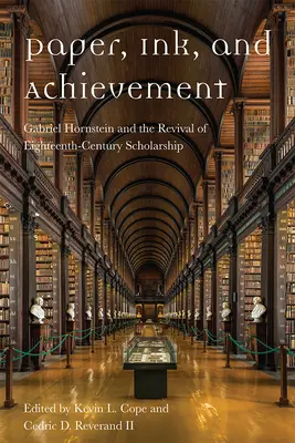 Papier, atrament a úspech: Gabriel Hornstein a oživenie vedy osemnásteho storočia - Paper, Ink, and Achievement: Gabriel Hornstein and the Revival of Eighteenth-Century Scholarship