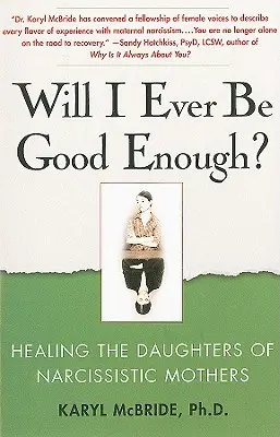 Budem niekedy dosť dobrý?: Uzdravenie dcér narcistických matiek - Will I Ever Be Good Enough?: Healing the Daughters of Narcissistic Mothers