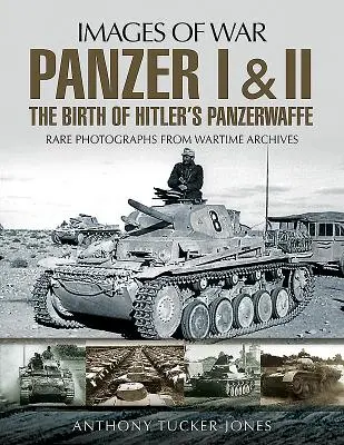 Panzer I a II: Zrod Hitlerovej Panzerwaffe - Panzer I and II: The Birth of Hitler's Panzerwaffe
