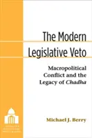 Moderné legislatívne veto: Makropolitický konflikt a odkaz Chadha - The Modern Legislative Veto: Macropolitical Conflict and the Legacy of Chadha