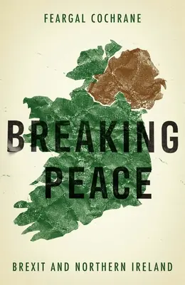 Porušenie mieru: Brexit a Severné Írsko - Breaking Peace: Brexit and Northern Ireland