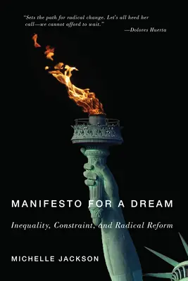 Manifest za sen: Sny o snoch: Nerovnosť, obmedzenie a radikálna reforma - Manifesto for a Dream: Inequality, Constraint, and Radical Reform
