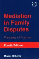 Mediácia v rodinných sporoch: Zásady praxe - Mediation in Family Disputes: Principles of Practice