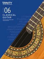 Trinity College London Classical Guitar Exam Pieces 2020-2023: Trieda 6 - Trinity College London Classical Guitar Exam Pieces 2020-2023: Grade 6