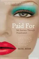 Zaplatené - moja cesta prostitúciou - Paid For - My Journey Through Prostitution