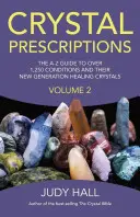 Kryštálové recepty, 2. diel: A-Z sprievodca viac ako 1 250 stavmi a ich liečivými kameňmi novej generácie - Crystal Prescriptions, Volume 2: The A-Z Guide to More Than 1,250 Conditions and Their New Generation Healing Stones