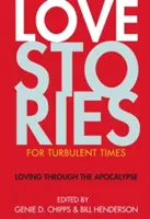 Milostné príbehy pre búrlivé časy: Láska cez apokalypsu - Love Stories for Turbulent Times: Loving Through the Apocalypse