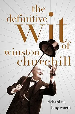 Definitívny vtip Winstona Churchilla - The Definitive Wit of Winston Churchill