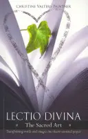 Lectio Divina - Posvätné umenie: Premena slov a obrazov na modlitbu zameranú na srdce - Lectio Divina - The Sacred Art: Transforming Words & Images Into Heart-Centered Prayer