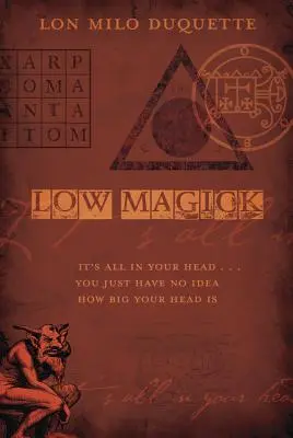 Nízka mágia: Je to všetko vo vašej hlave... Nemáš ani potuchy, aká veľká je tvoja hlava - Low Magick: It's All in Your Head ... You Just Have No Idea How Big Your Head Is
