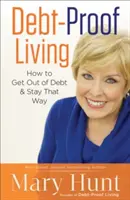 Život bez dlhov: Ako sa zbaviť dlhov a zostať zadlžený - Debt-Proof Living: How to Get Out of Debt and Stay That Way