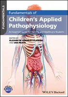 Základy aplikovanej patofyziológie detí: Základná príručka pre študentov ošetrovateľstva a zdravotníctva - Fundamentals of Children's Applied Pathophysiology: An Essential Guide for Nursing and Healthcare Students