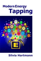 Moderné energetické ťukanie MET - Zapojenie sily pozitív pre zdravie, bohatstvo a šťastie - Modern Energy Tapping MET - Engaging The Power Of The Positives For Health, Wealth & Happiness