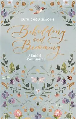 Vidieť a stať sa: A Guided Companion - Beholding and Becoming: A Guided Companion