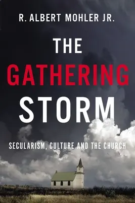 Zbiehajúca sa búrka: Sekularizmus, kultúra a Cirkev - The Gathering Storm: Secularism, Culture, and the Church