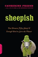 Sheepish: Dve ženy, päťdesiat oviec a dostatok vlny na záchranu planéty - Sheepish: Two Women, Fifty Sheep, and Enough Wool to Save the Planet