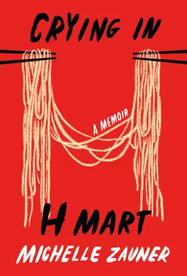 Plač v H Mart: A Memoir: A Memoir - Crying in H Mart: A Memoir