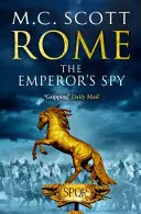 Rím: (Rím 1) - vysokooktánové historické dobrodružstvo, ktoré vás zaručene udrží v napätí... - Rome: The Emperor's Spy (Rome 1) - A high-octane historical adventure guaranteed to have you on the edge of your seat...