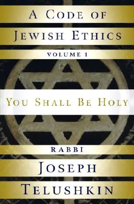 Kódex židovskej etiky: Diel 1: Budeš svätý - A Code of Jewish Ethics: Volume 1: You Shall Be Holy