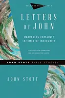 Jánove listy: Prijatie istoty v časoch neistoty - Letters of John: Embracing Certainty in Times of Insecurity