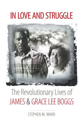 V láske a boji: Jamesa a Grace Lee Boggsovcov - In Love and Struggle: The Revolutionary Lives of James and Grace Lee Boggs