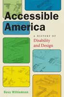 Prístupná Amerika: História zdravotného postihnutia a dizajnu - Accessible America: A History of Disability and Design