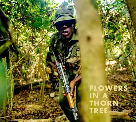 Steven Thackston: Kytice na tŕňovom strome: Na ceste s bojovníkmi za mier a divokú prírodu - Steven Thackston: Flowers in a Thorn Tree: On the Road with the Warriors for Peace and Wildlife