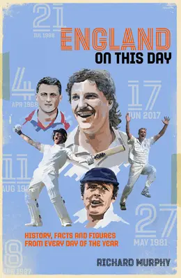 Anglicko v tento deň - Kriket: história, fakty a čísla z každého dňa v roku - England On This Day - Cricket History, Facts & Figures from Every Day of the Year