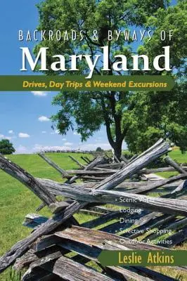 Cesty a vedľajšie cesty Marylandu: Víkendové výlety, jednodňové výlety a jazdy - Backroads & Byways of Maryland: Drives, Day Trips & Weekend Excursions