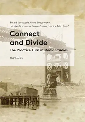 Spoj a rozdeľ: Praktický obrat v mediálnych štúdiách - Connect and Divide: The Practice Turn in Media Studies