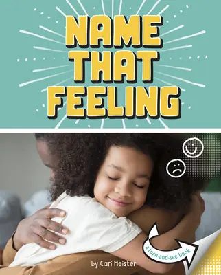 Pomenuj ten pocit: Knižka o otáčaní a pozeraní - Name That Feeling: A Turn-And-See Book