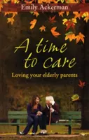 Čas na starostlivosť: Láska k starším rodičom - A Time to Care: Loving Your Elderly Parents