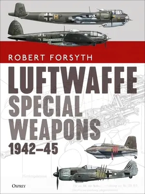 Špeciálne zbrane Luftwaffe 1942-45 - Luftwaffe Special Weapons 1942-45