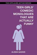 Komediálne monológy tínedžeriek, ktoré sú skutočne vtipné - Teen Girls' Comedic Monologues That Are Actually Funny
