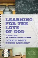 Učenie sa z lásky k Bohu: Sprievodca študenta k akademickej vernosti - Learning for the Love of God: A Student's Guide to Academic Faithfulness