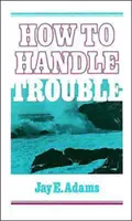 Ako zvládnuť ťažkosti - How to Handle Trouble