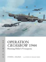 Operácia Crossbow 1944: Lov na Hitlerove V-zbrane - Operation Crossbow 1944: Hunting Hitler's V-Weapons