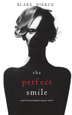 Dokonalý úsmev (Psychologický napínavý triler Jessie Huntovej - kniha štvrtá) - The Perfect Smile (A Jessie Hunt Psychological Suspense Thriller-Book Four)