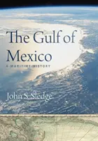 Mexický záliv: Námorná história - The Gulf of Mexico: A Maritime History