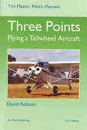 Tri body - Lietanie na lietadle s chvostovým kolesom - Three Points - Flying a Tailwheel Aircraft