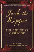 Jack Rozparovač: Vydanie definitívnej kazuistiky - Jack the Ripper: The Definitive Casebook