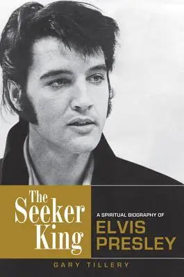 Hľadač kráľa: Duchovný životopis Elvisa Presleyho - Seeker King: A Spiritual Biography of Elvis Presley