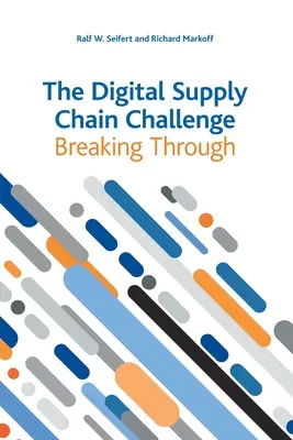 Výzva digitálneho dodávateľského reťazca: prelomenie - The Digital Supply Chain Challenge: Breaking Through