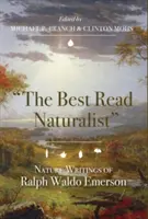 Najlepšie čítaný prírodovedec: Prírodopisné spisy Ralpha Waldo Emersona - The Best Read Naturalist: Nature Writings of Ralph Waldo Emerson