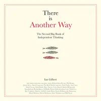 Existuje aj iná cesta: Druhá veľká kniha nezávislého myslenia - There Is Another Way: The Second Big Book of Independent Thinking