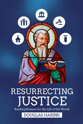 Vzkriesenie spravodlivosti: Čítanie Rimanov pre život sveta - Resurrecting Justice: Reading Romans for the Life of the World
