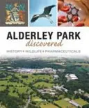 Alderley Park objavený - história, divoká príroda, liečivá - Alderley Park Discovered - History, Wildlife, Pharmaceuticals