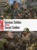 Nemecký vojak vs. sovietsky vojak: Stalingrad 1942-43 - German Soldier Vs Soviet Soldier: Stalingrad 1942-43
